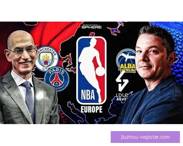 NBA与欧篮联国际篮联计划重启谈判 共建24队欧洲联赛新篇章 NBA与欧篮联国际篮联计划重启谈判 共建24队欧洲联赛新篇章